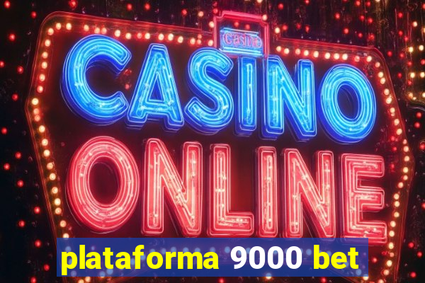 plataforma 9000 bet